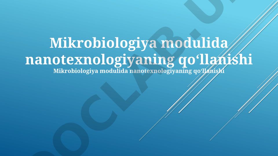 Mikrobiologiya modulida nanotexnologiyaning qo‘llanishi