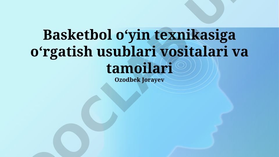 Basketbol oʻyin texnikasiga oʻrgatish usublari vositalari va tamoilari