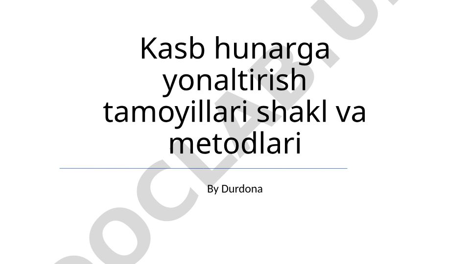 Kasb hunarga yonaltirish tamoyillari shakl va metodlari
