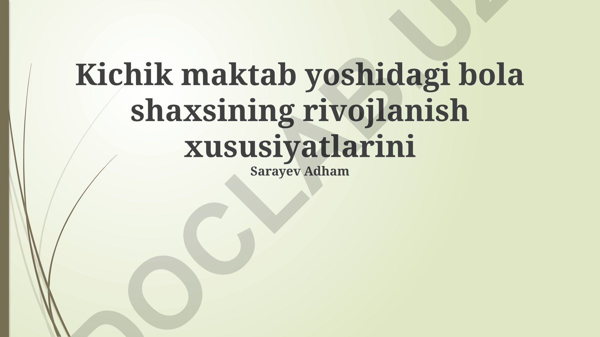 Kichik maktab yoshidagi bola shaxsining rivojlanish xususiyatlari