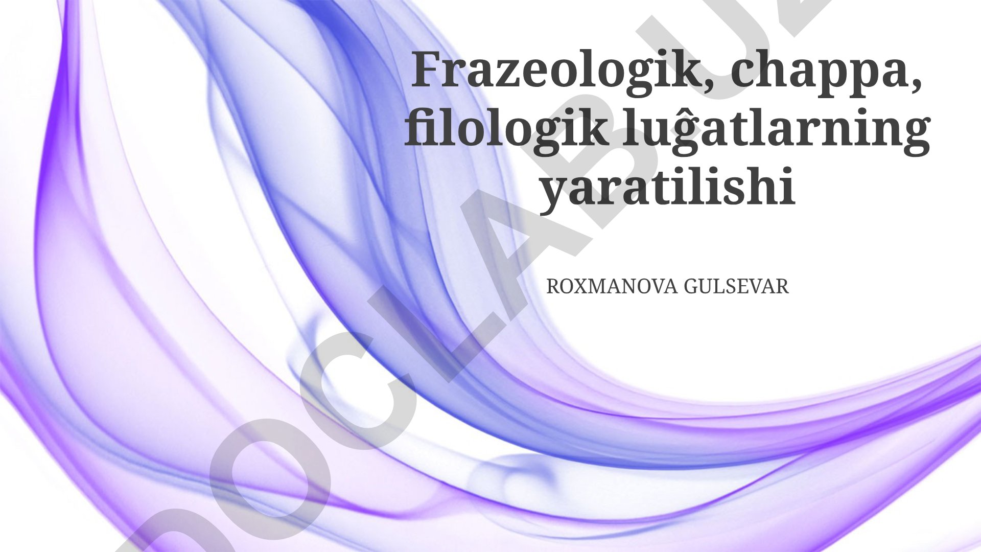 Frazeologik, chappa, filologik lug'atlarning yaratilishi