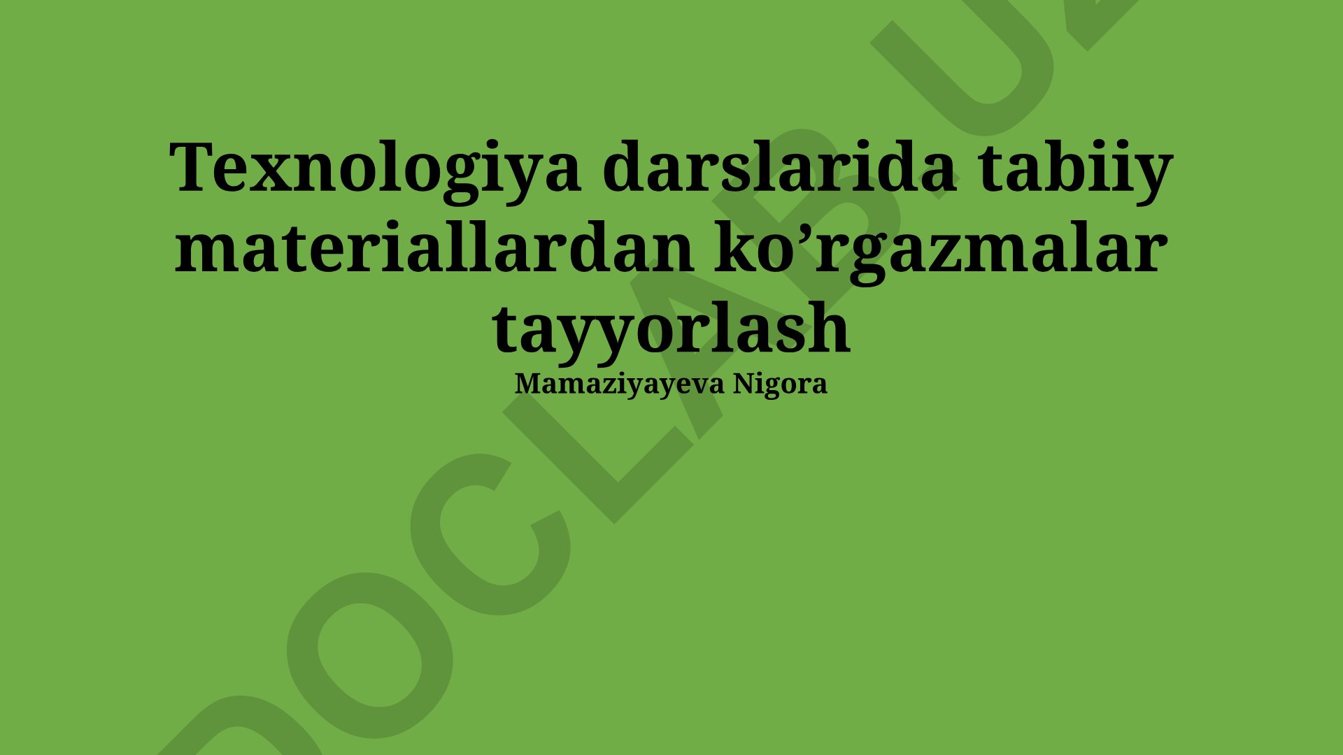 Texnologiya darslarida tabiiy materiallardan ko'rgazmalar tayyorlash