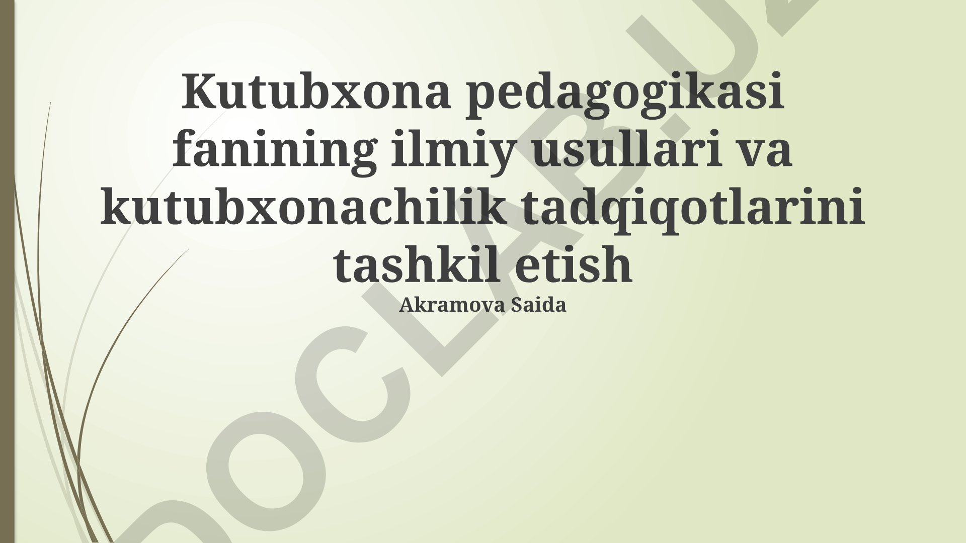 Kutubxona pedagogikasi fanining ilmiy usullari va kutubxonachilik tadqiqotlarini tashkil etish