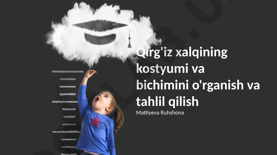Qirg'iz xalqining kostyumi va bichimini o'rganish va tahlil qilish