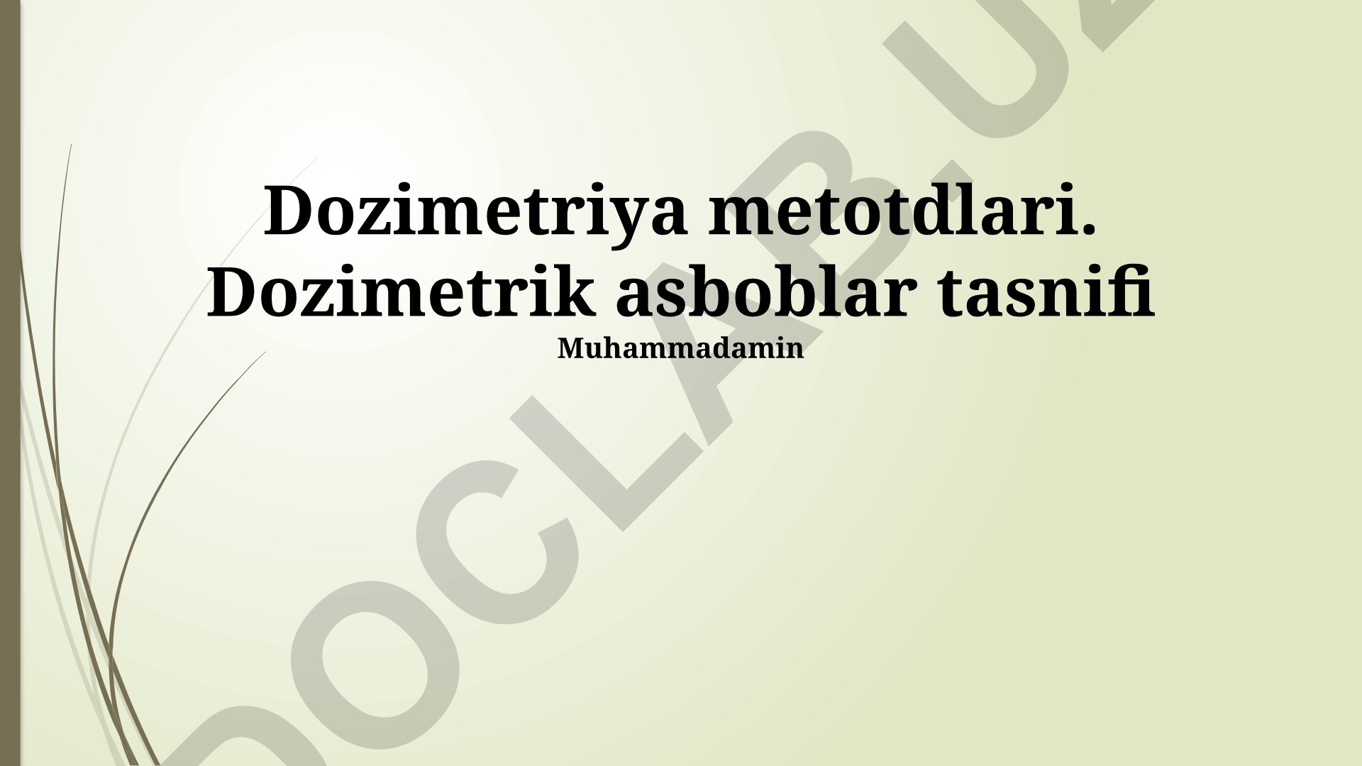 Dozimetriya metotdlari va dozimetrik asboblar tasnifi