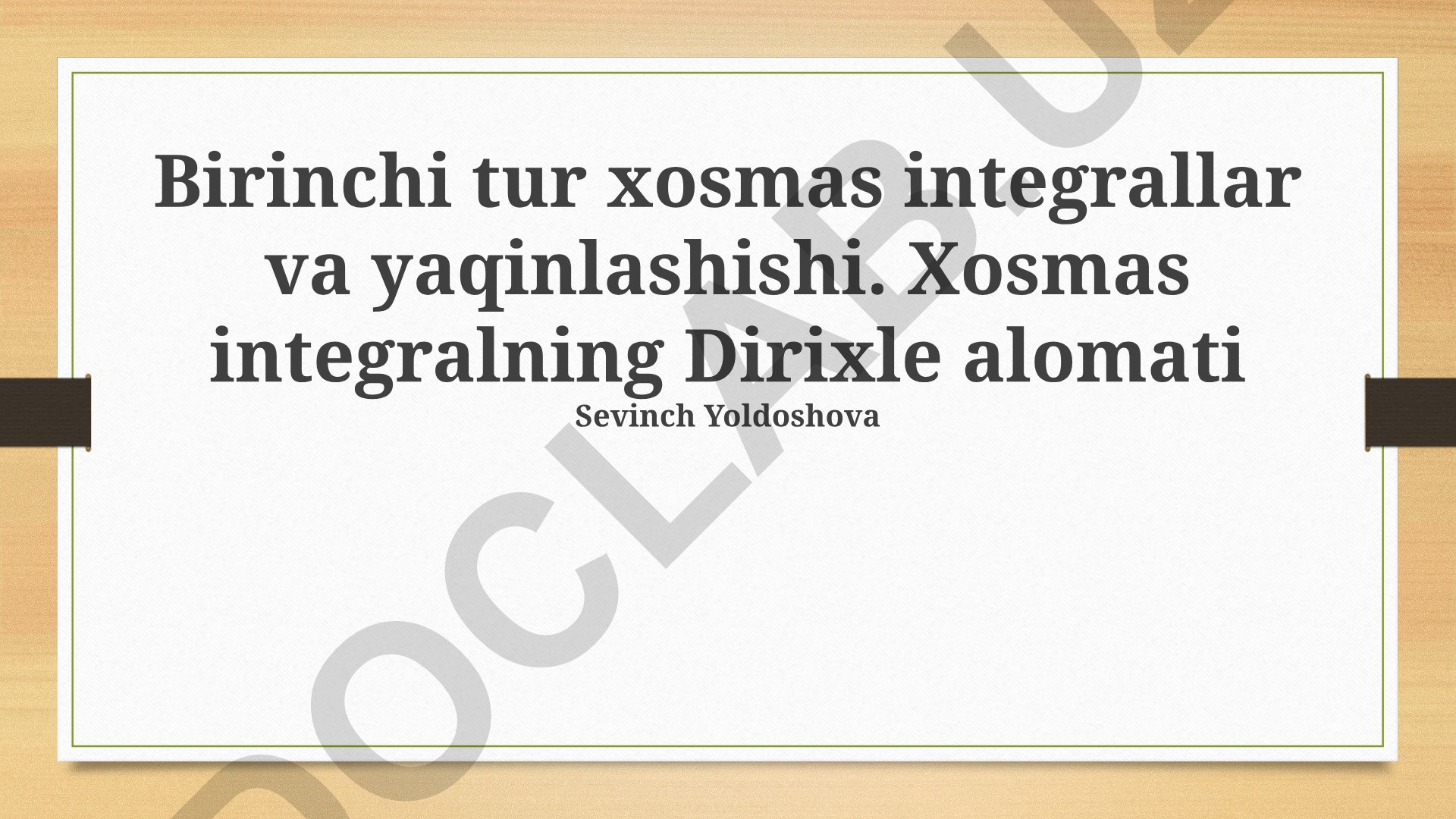 Birinchi tur xosmas integrallar va Dirixle alomati