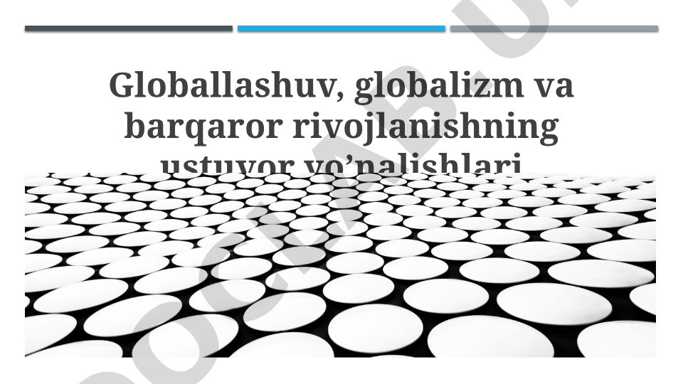 Globallashuv, globalizm va barqaror rivojlanishning ustuvor yo'nalishlari