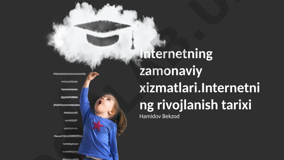 Internetning rivojlanish tarixi va zamonaviy xizmatlari