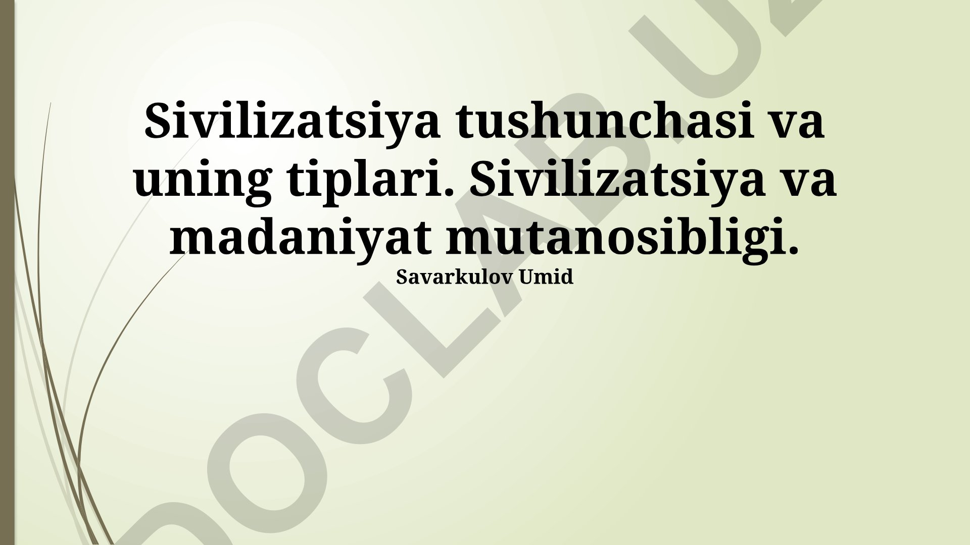 Sivilizatsiya tushunchasi, tiplari va madaniyat bilan bog'liqligi
