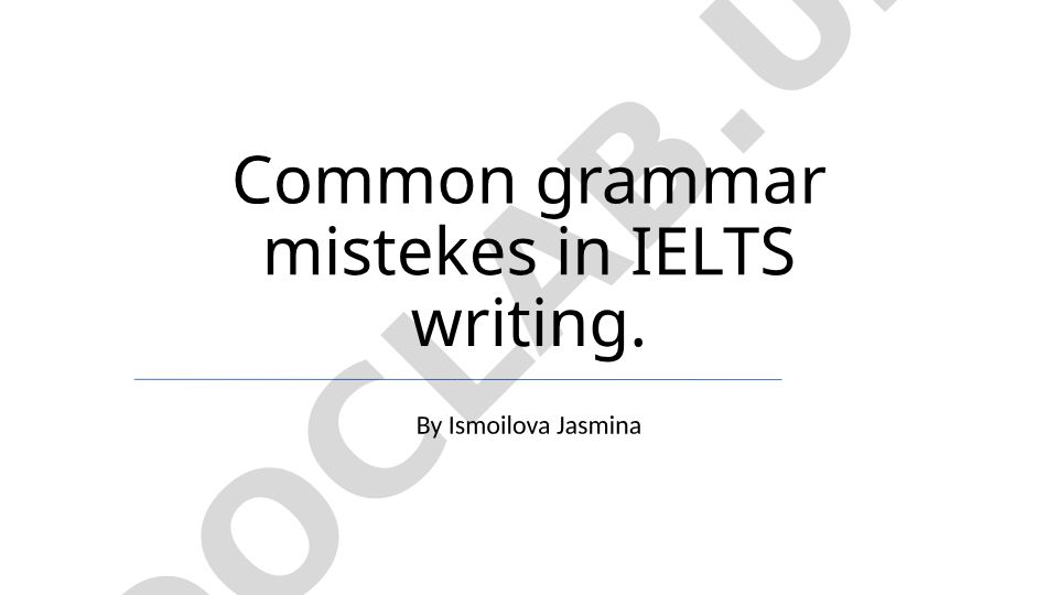 Common grammar mistakes in IELTS writing
