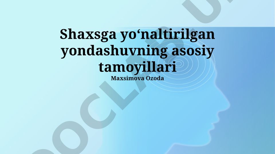 Shaxsga yoʻnaltirilgan yondashuvning asosiy tamoyillari