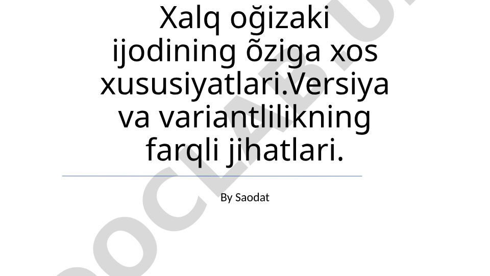 Xalq og'zaki ijodining o'ziga xos xususiyatlari va variantlilik