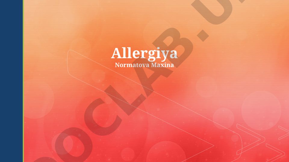 Allergiyaning asosiy tushunchalari, turlari, tashxisi va davolash