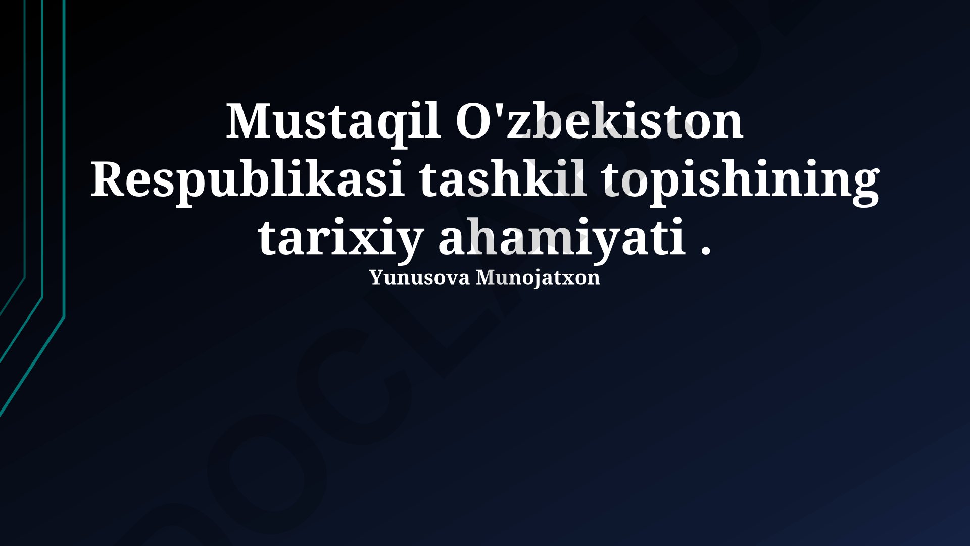 Mustaqil O'zbekiston Respublikasi tashkil topishining tarixiy ahamiyati