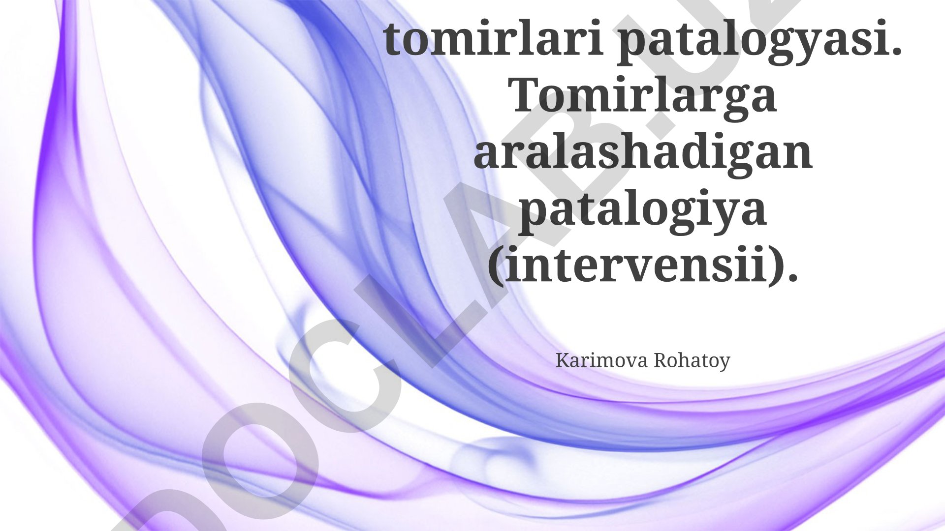 Vena va limfa tomirlari patalogiyasi va endovaskulyar aralashuvlar