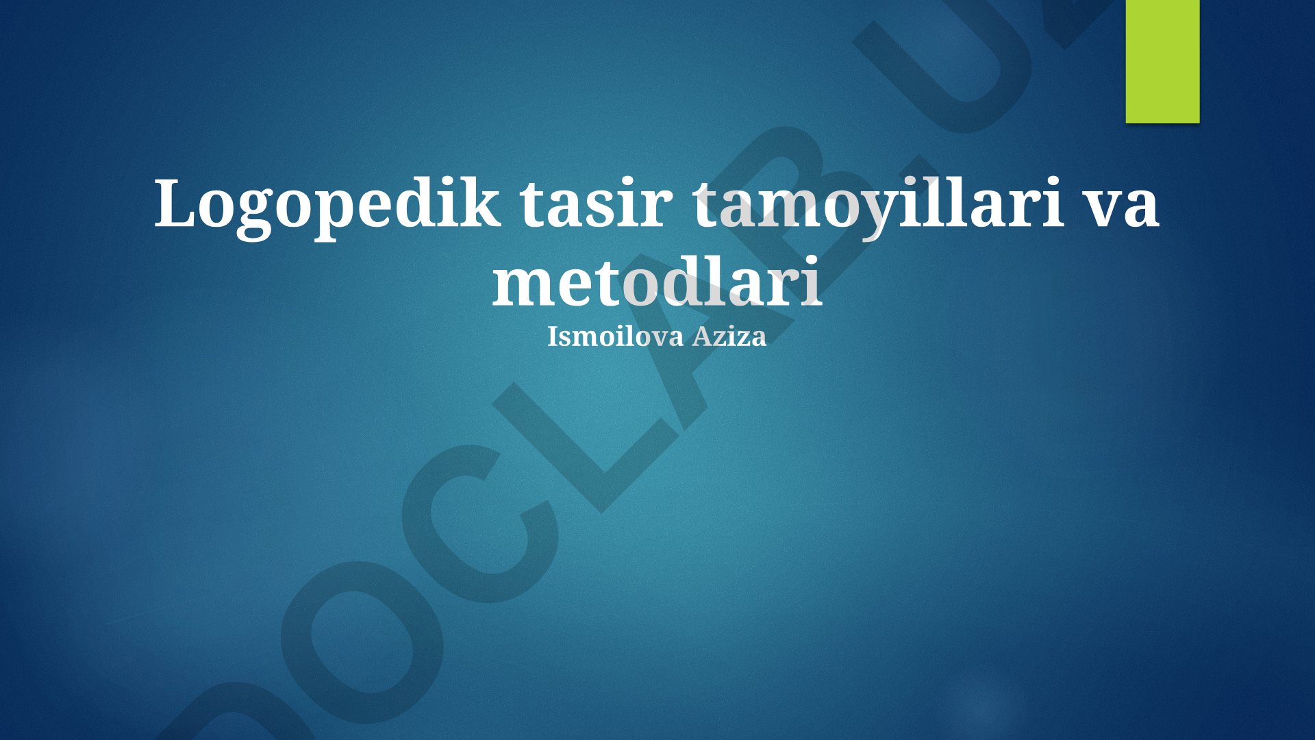 Logopedik tasir tamoyillari va metodlari