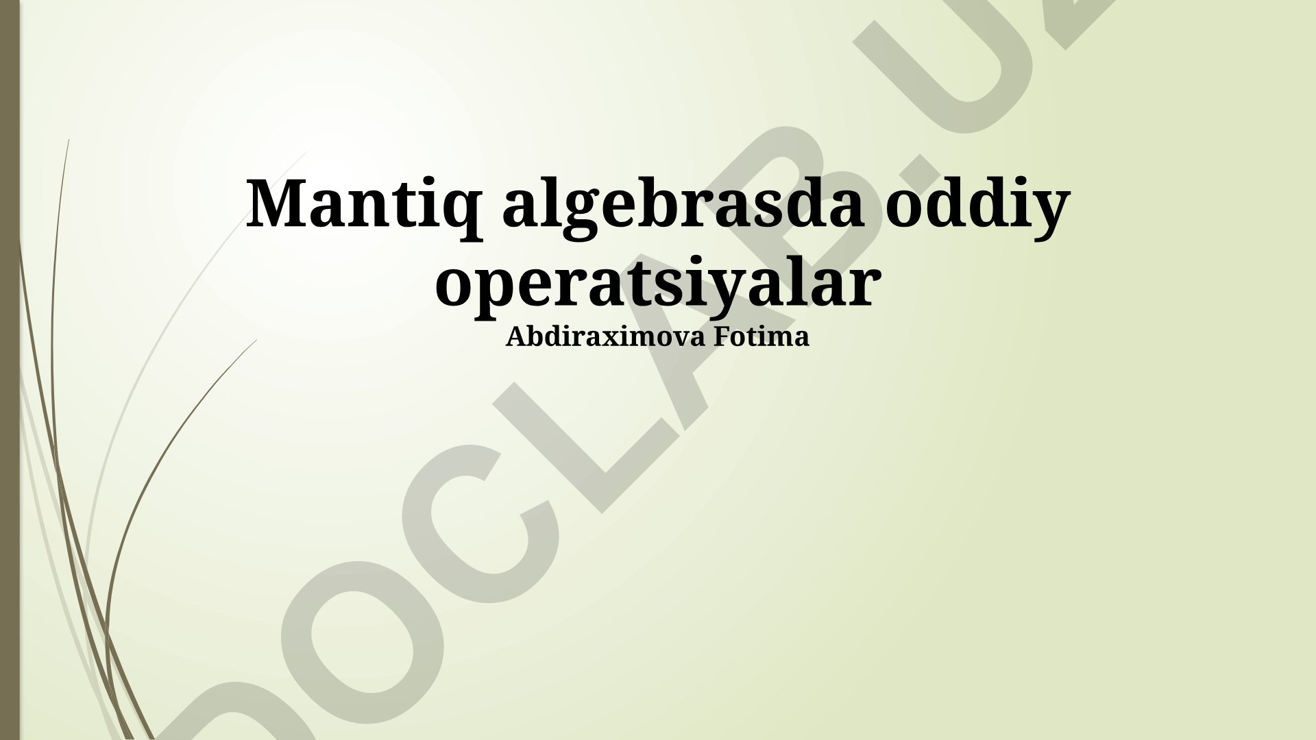 Mantiq algebrasida oddiy operatsiyalar va De Morgan qonunlari