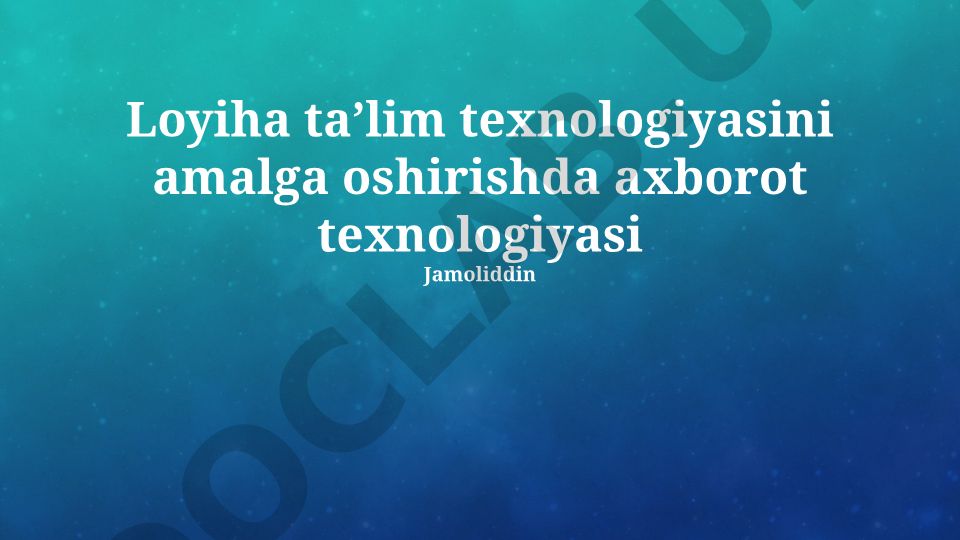 Loyiha-asosli ta'limda axborot texnologiyalarining qo'llanilishi