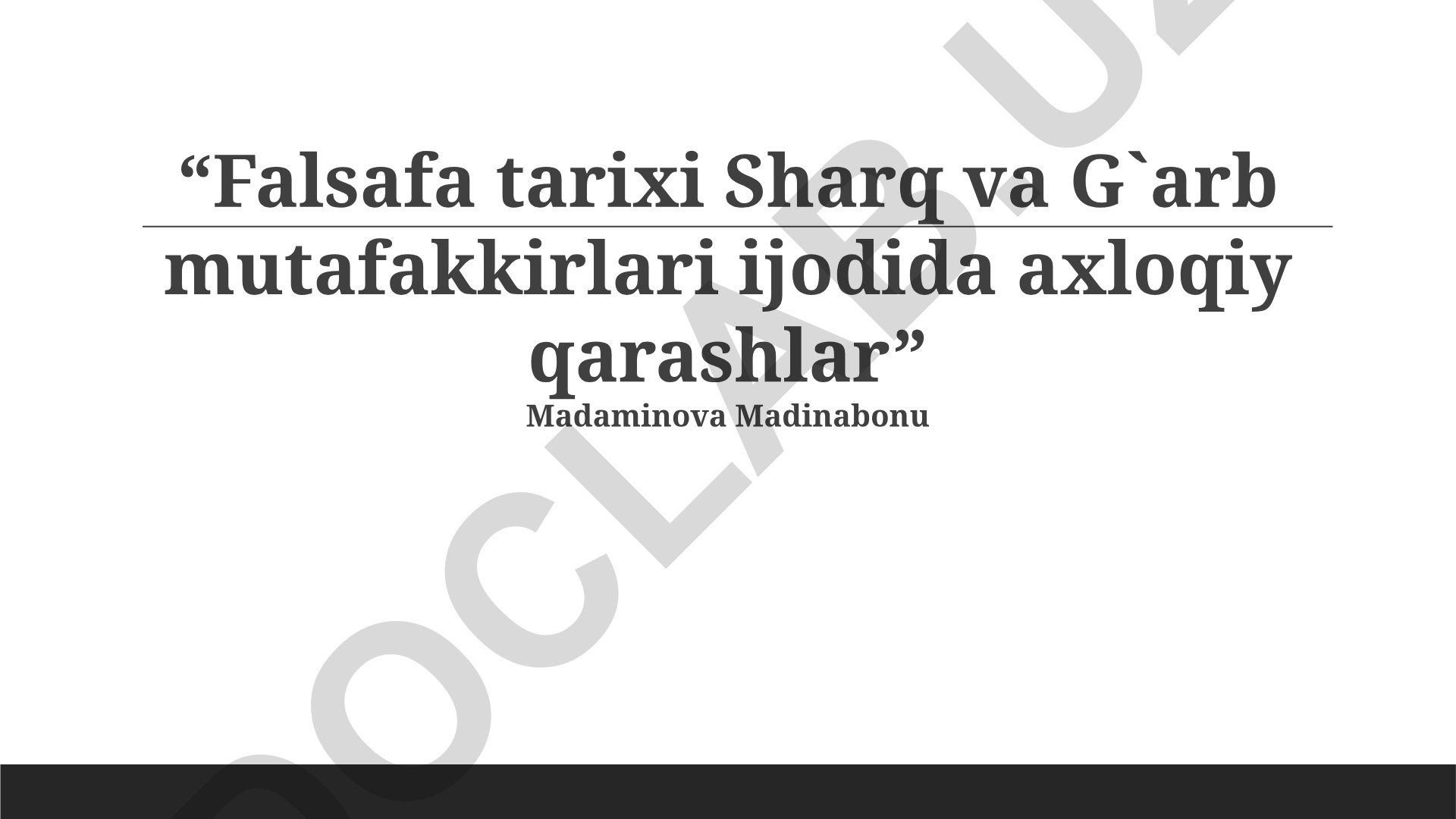 Falsafa tarixi Sharq va G'arb mutafakkirlari ijodida axloqiy qarashlar
