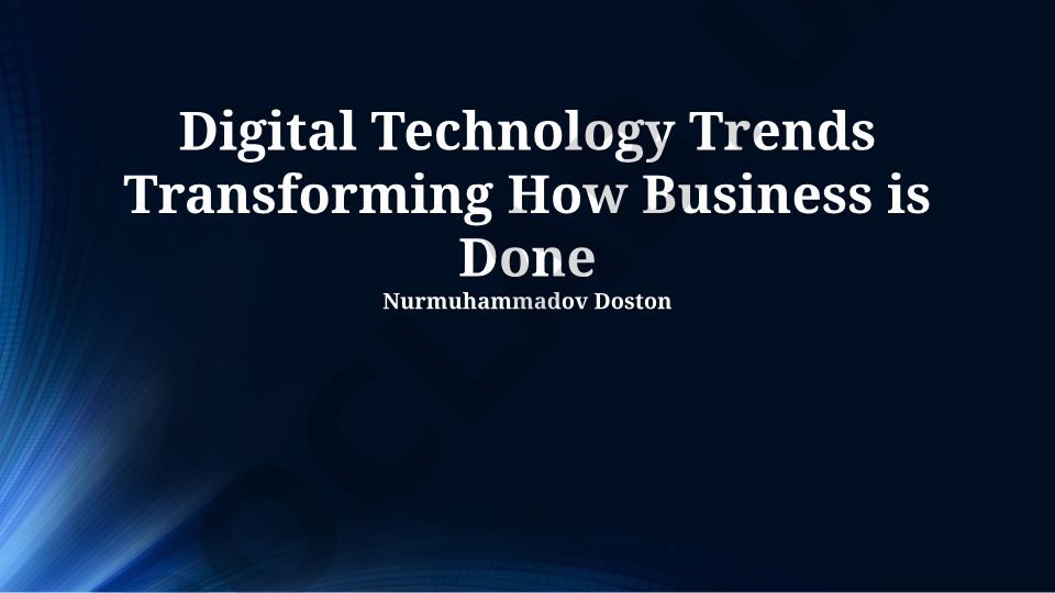 Digital Technology Trends Transforming How Business is Done