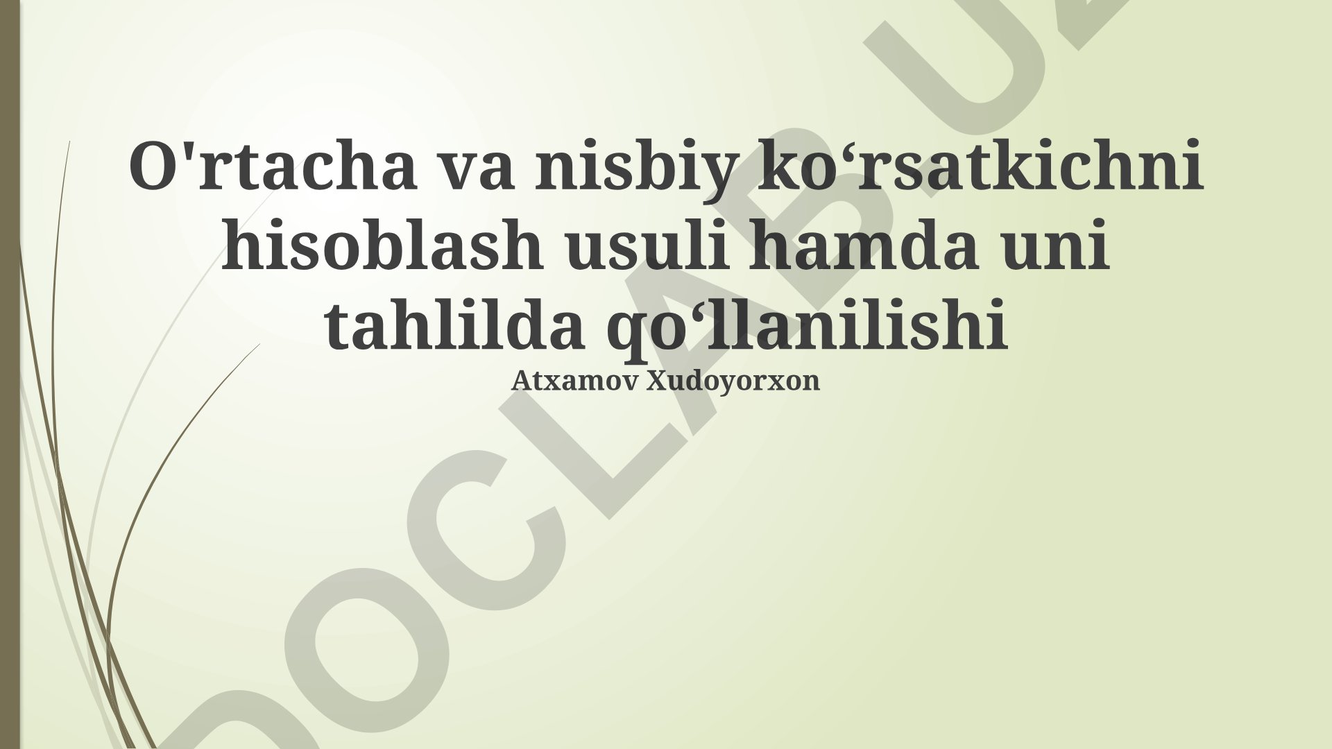 O'rtacha va nisbiy ko'rsatkichlarni hisoblash usuli va tahlilda qo'llanilishi