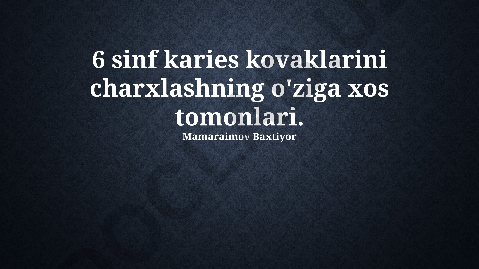 6 sinf karies kovaklarini charxlashning o'ziga xos tomonlari