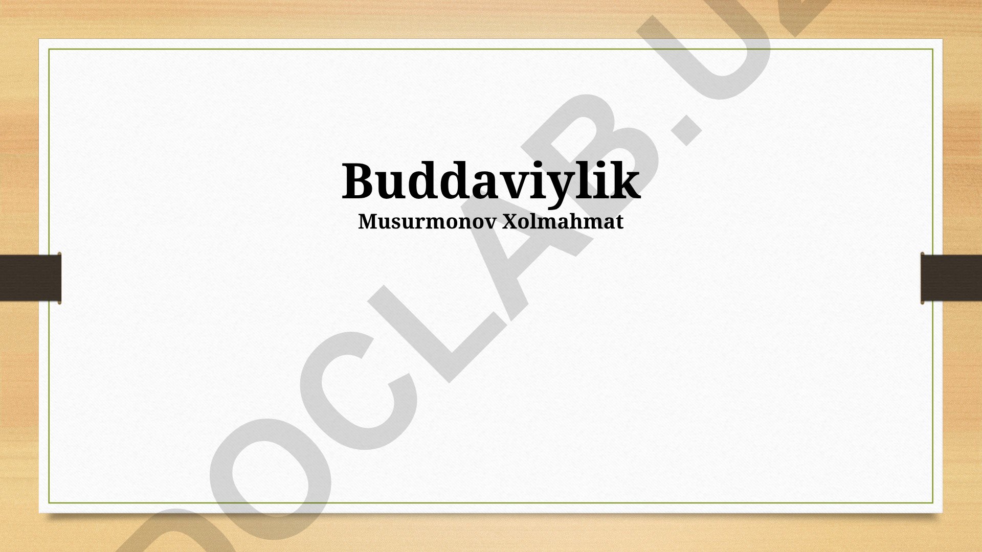 Buddizmning asosiy tamoyillari, maktablari va Buddaning ta'limotlari