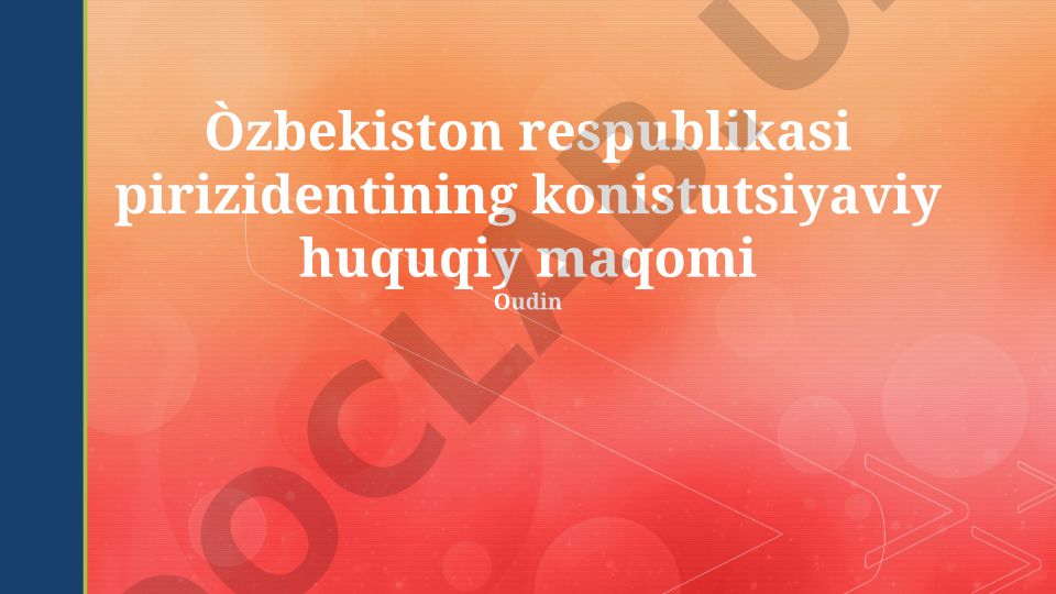 O'zbekiston Respublikasi Prezidentining konstitutsiyaviy huquqiy maqomi