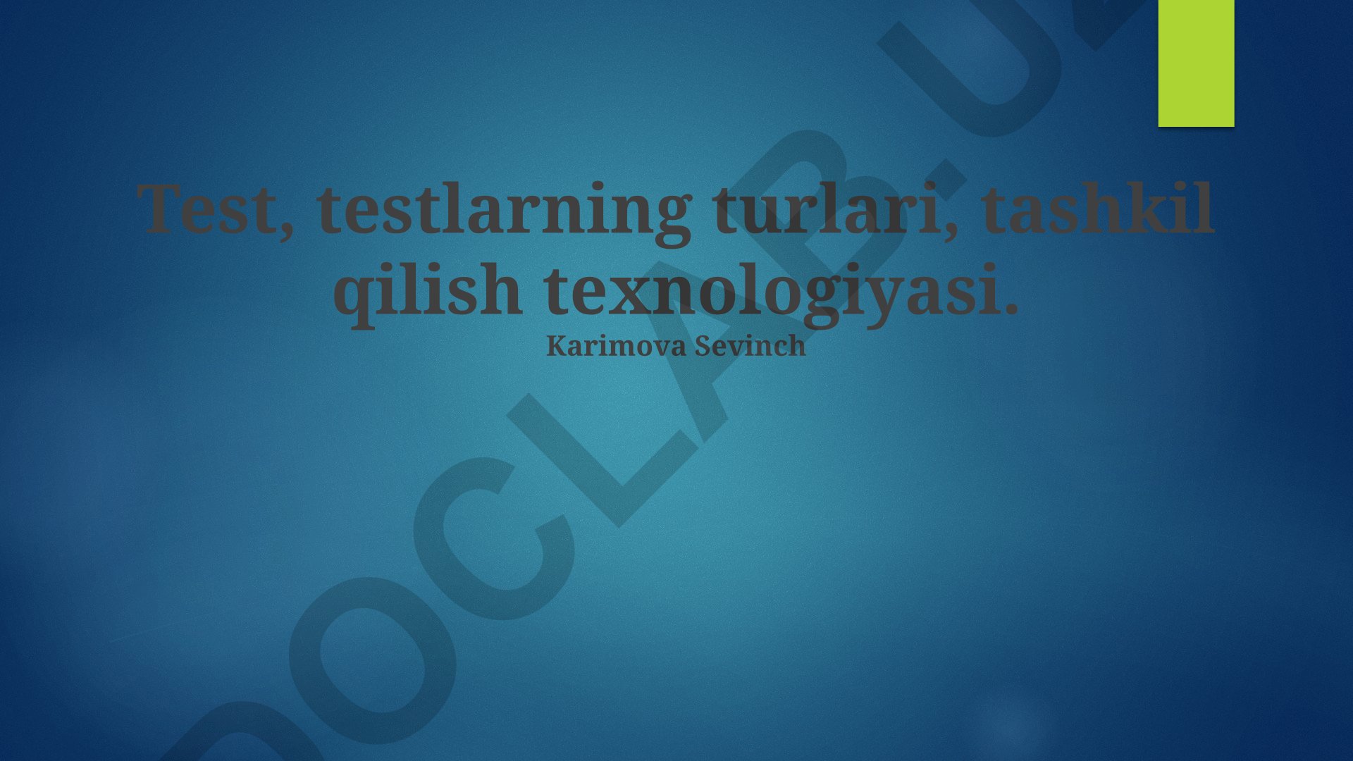 Testlash jarayoni, turlari va tashkil qilish texnologiyasi
