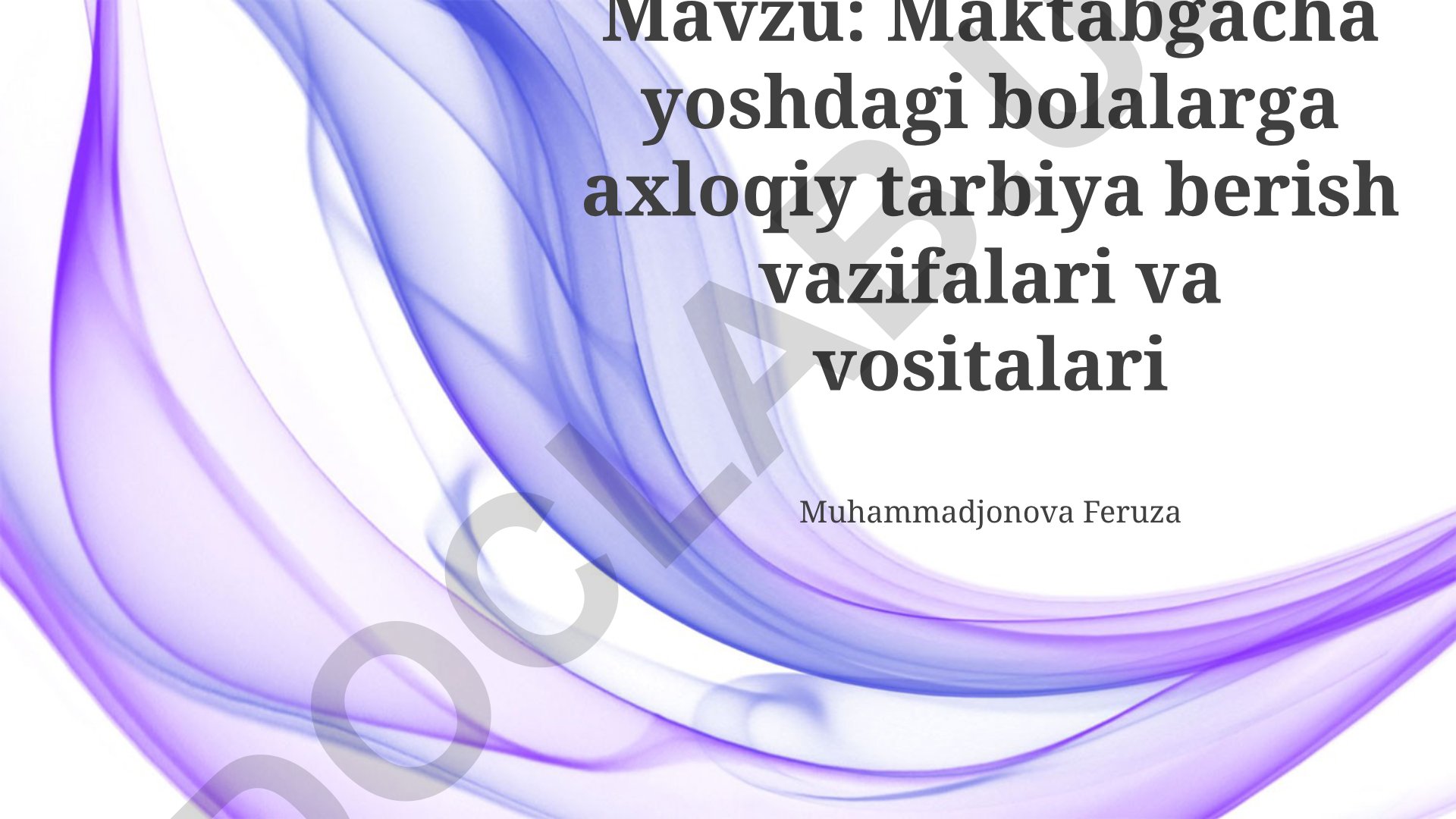 Maktabgacha yoshdagi bolalarga axloqiy tarbiya berish vazifalari va vositalari
