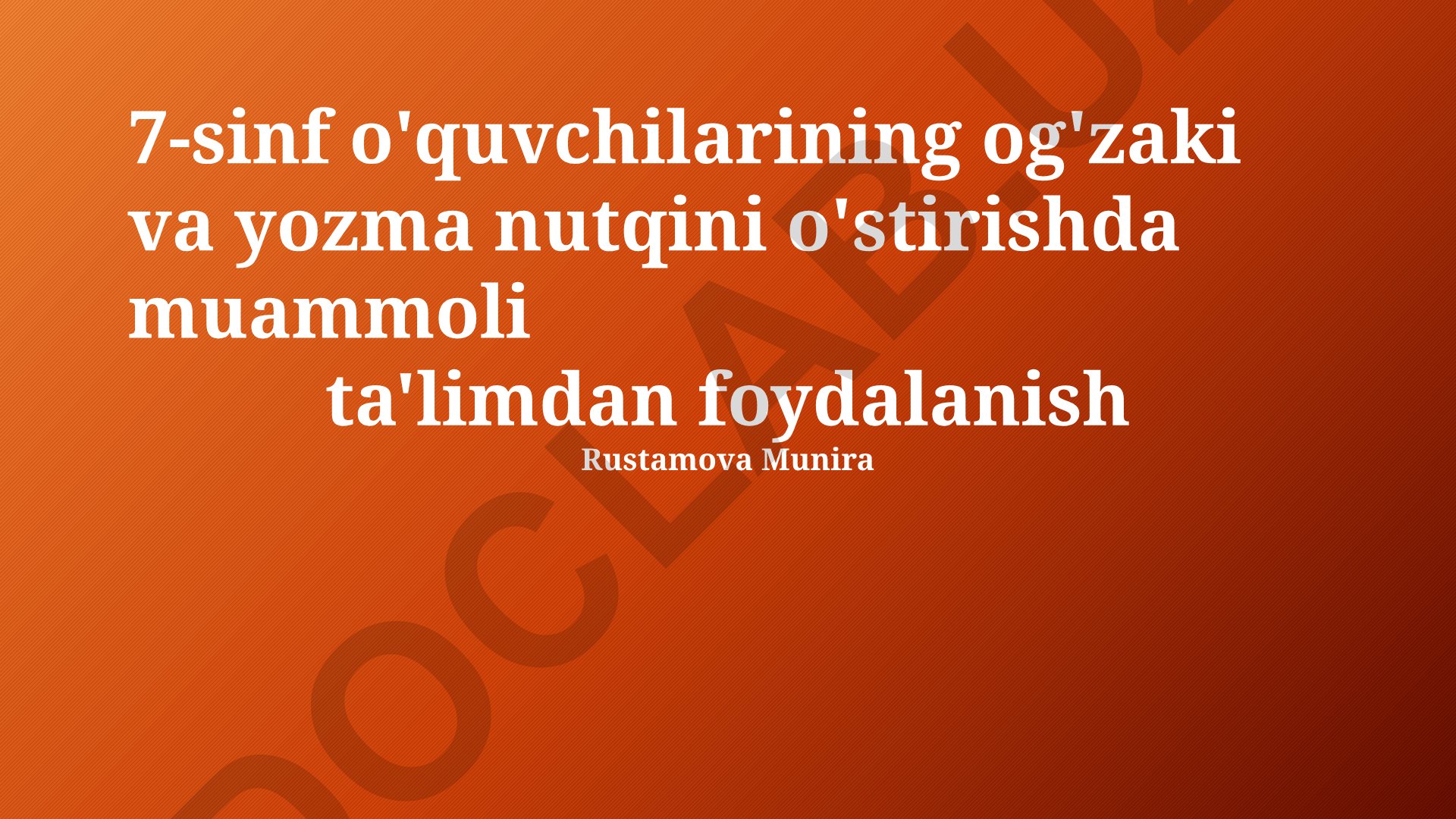 7-sinf o'quvchilarining og'zaki va yozma nutqini o'stirishda muammoli ta'lim