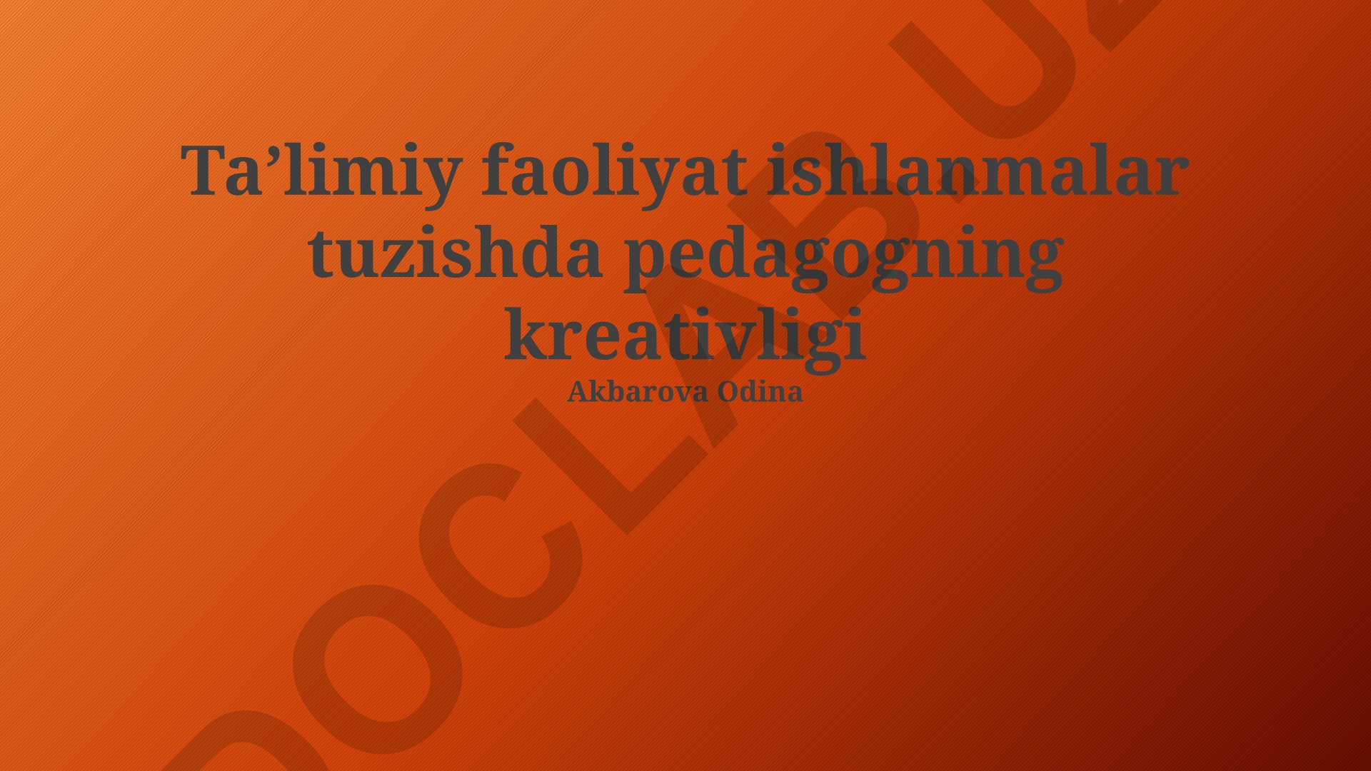 Taʼlimiy faoliyat ishlanmalar tuzishda pedagogning kreativligi