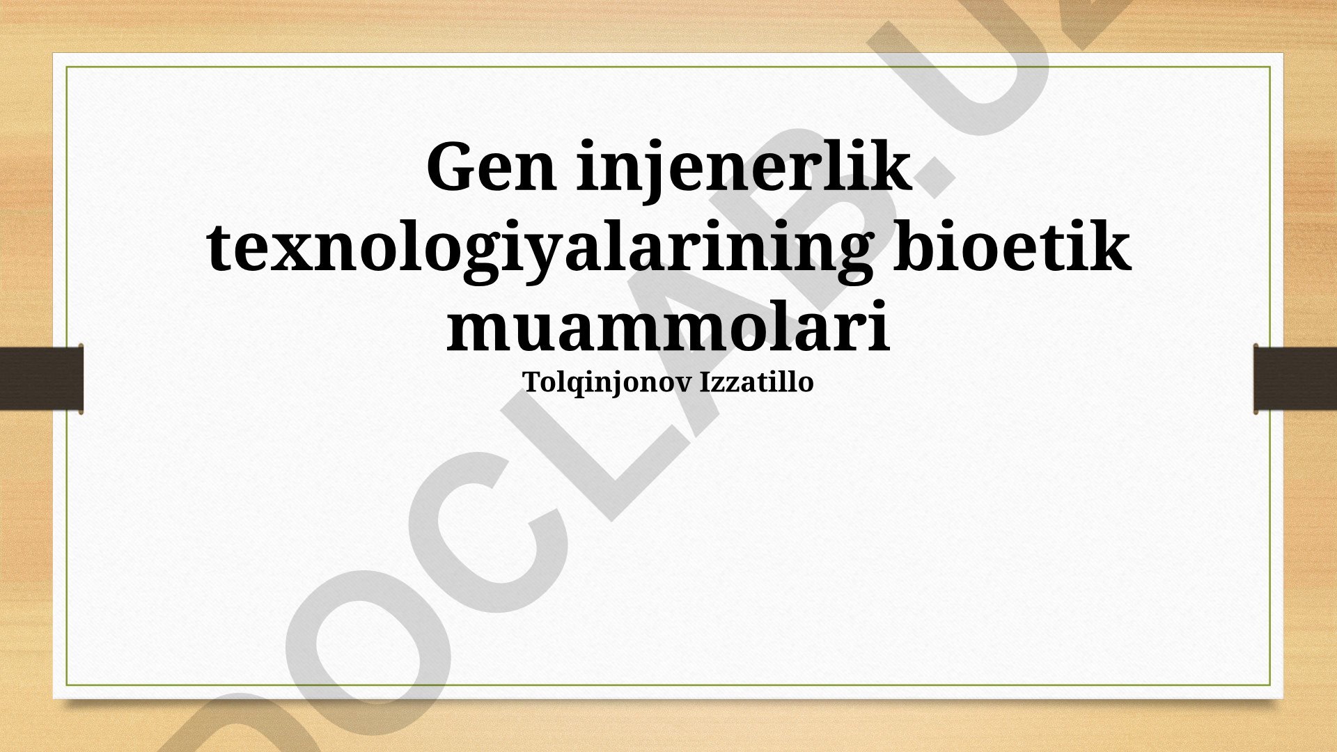 Gen injenerlik texnologiyalarining bioetik muammolari