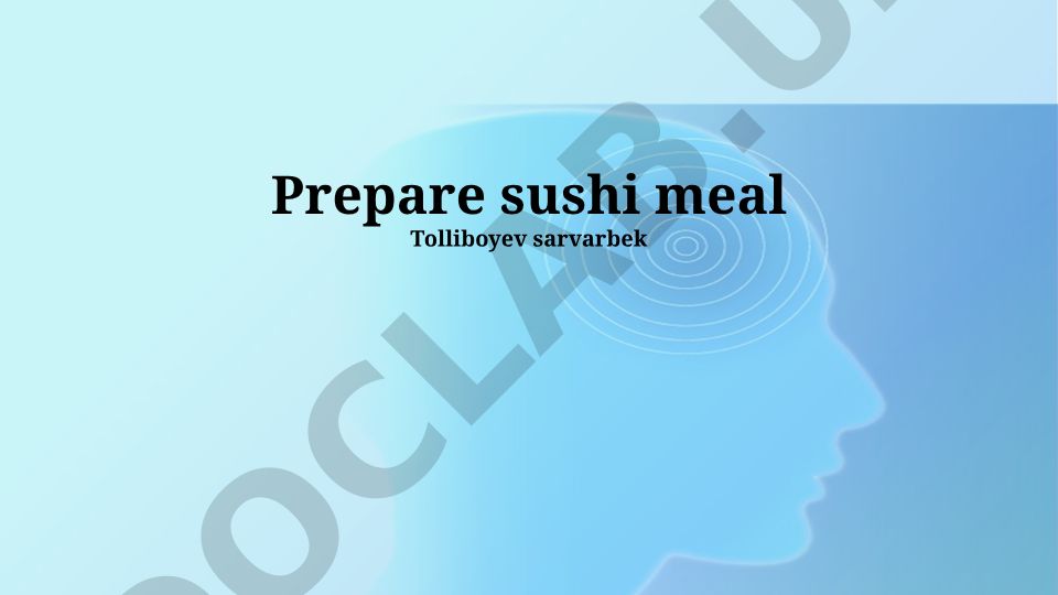 Sushi tayyorlash bo'yicha ingredientlar, bezash va o'rama texnikasi