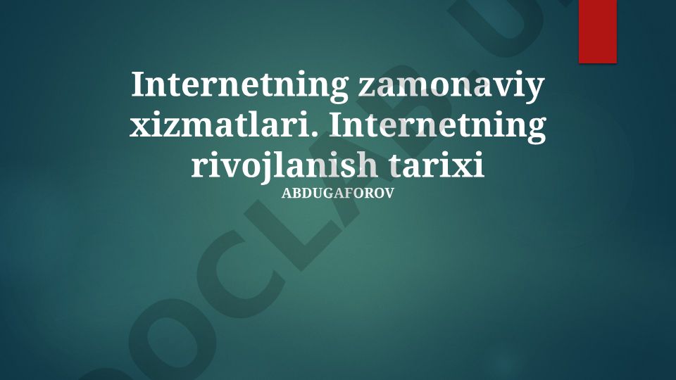 Internetning zamonaviy xizmatlari va rivojlanish tarixi