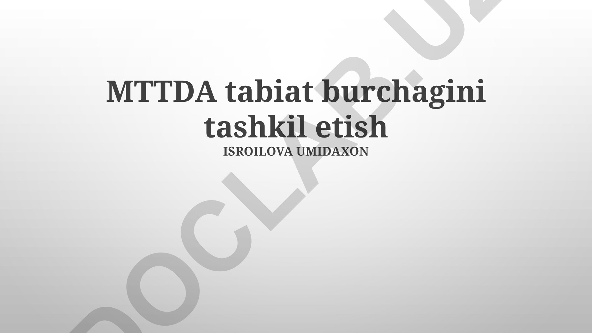 MTTDA tabiat burchagini tashkil etish
