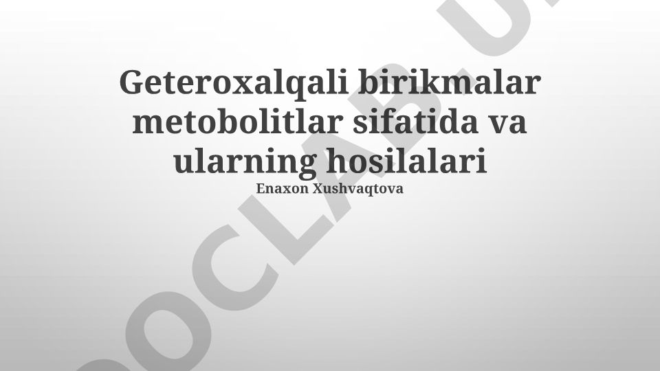 Geterotsiklik birikmalar metabolitlar sifatida va ularning hosilalari