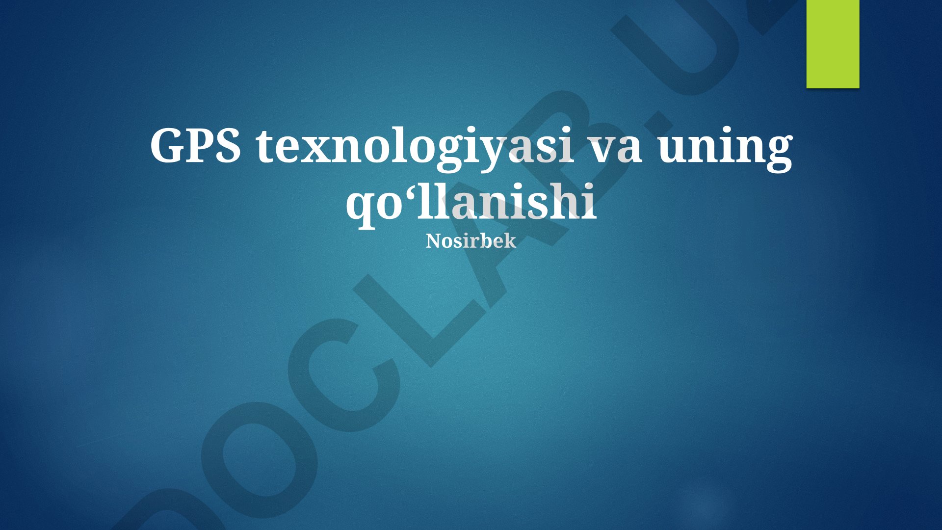 GPS texnologiyasi va uning qoʻllanishi