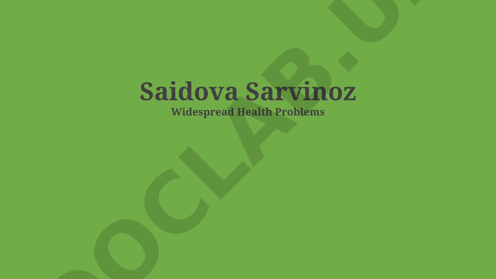 Saidova Sarvinoz Widespread Health Problems