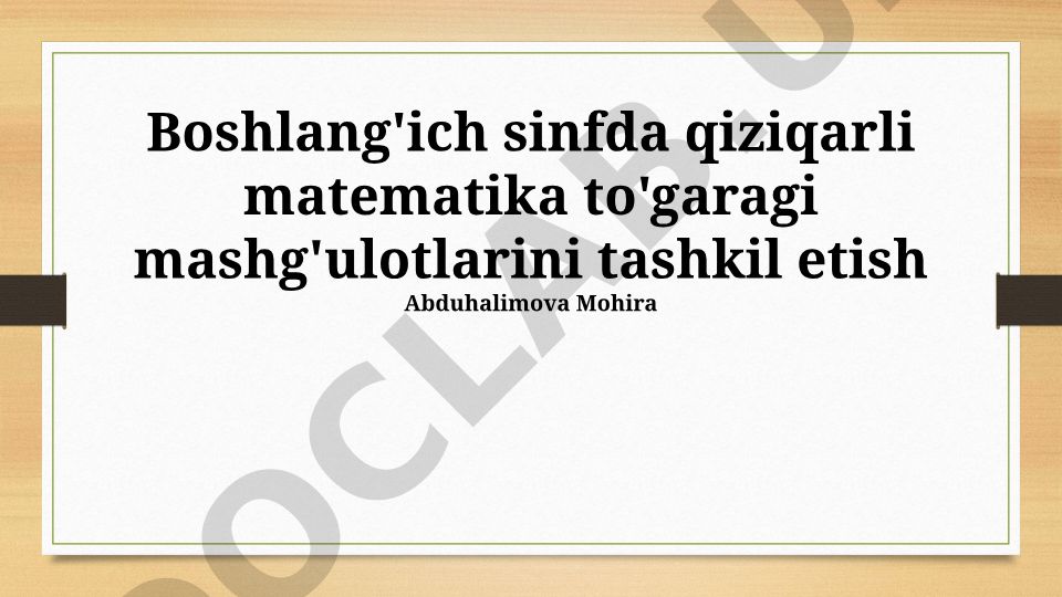 Boshlang'ich sinfda qiziqarli matematika to'garagi mashg'ulotlarini tashkil etish