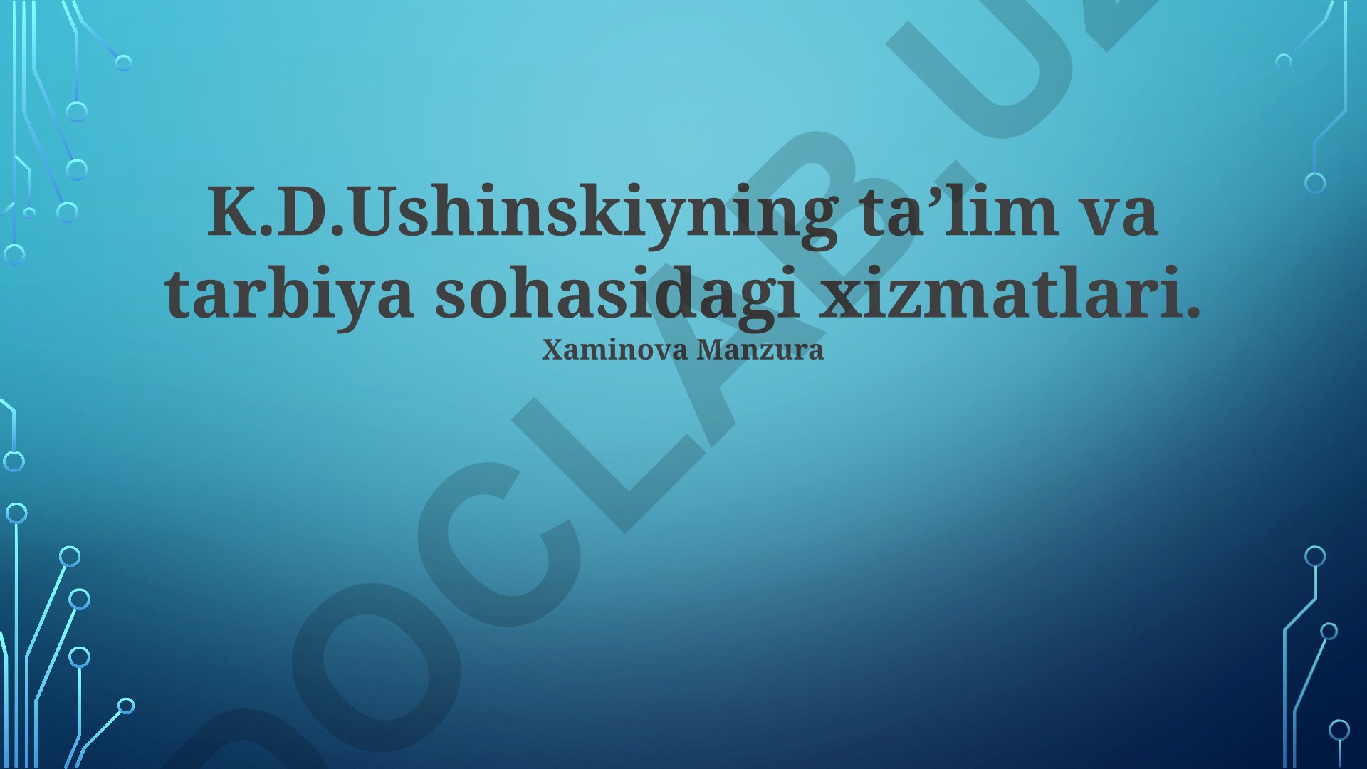 K.D. Ushinskiyning ta’lim va tarbiya sohasidagi xizmatlari