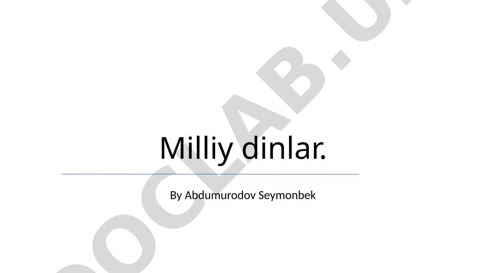 Milliy dinlar: ta'rif, tarix, geografik tarqalish va zamonaviy jamiyatga ta'siri