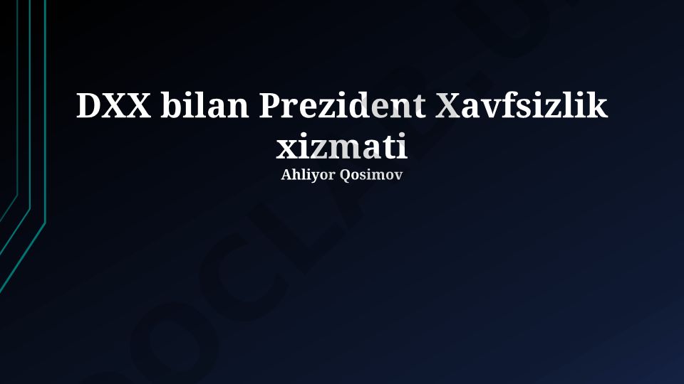 DXX bilan Prezident Xavfsizlik xizmati Ahliyor Qosimov