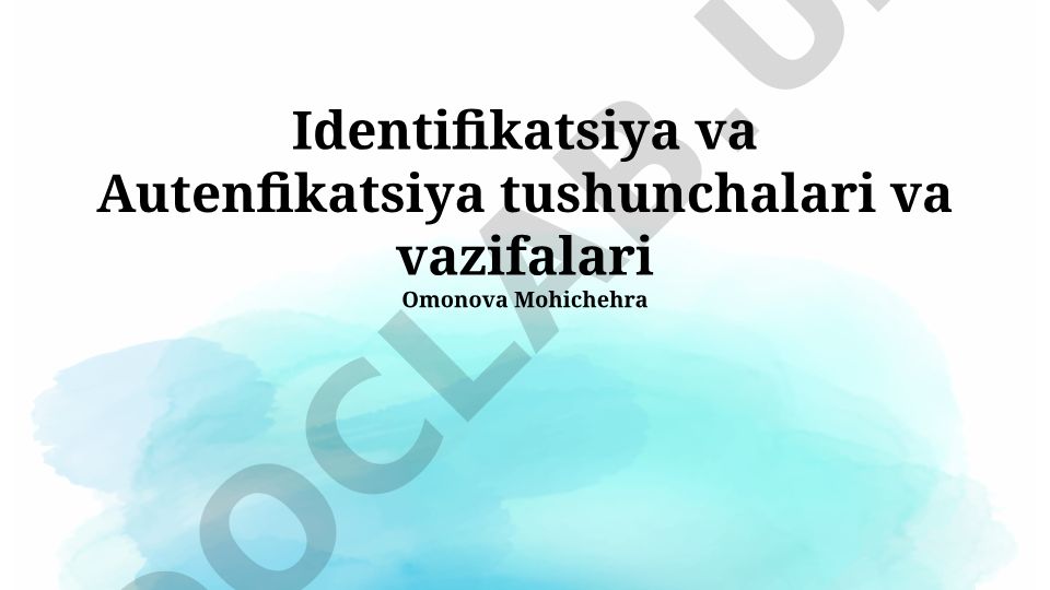 Identifikatsiya va Autentifikatsiya tushunchalari va vazifalari