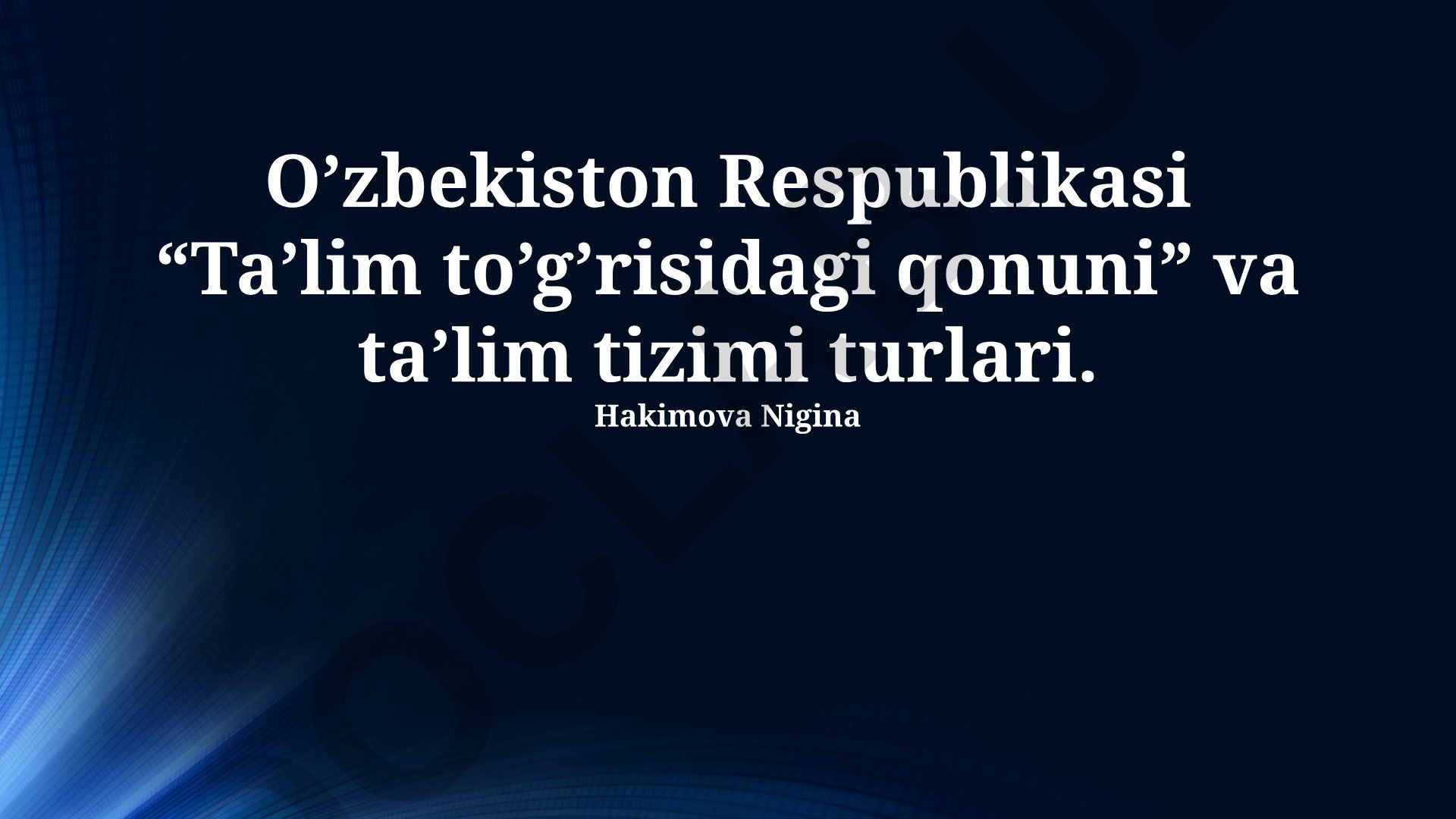 O'zbekiston Respublikasining Ta'lim to'g'risidagi qonuni va ta'lim tizimi turlari