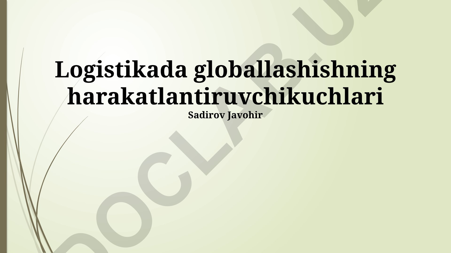 Logistikada globallashishning harakatlantiruvchi kuchlari