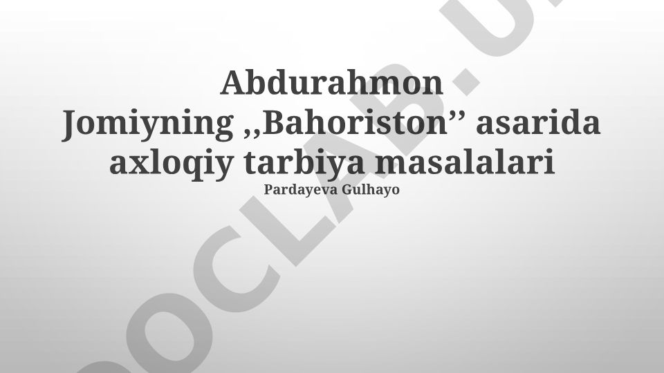 Abdurahmon Jomiyning Bahoriston asarida axloqiy tarbiya masalalari