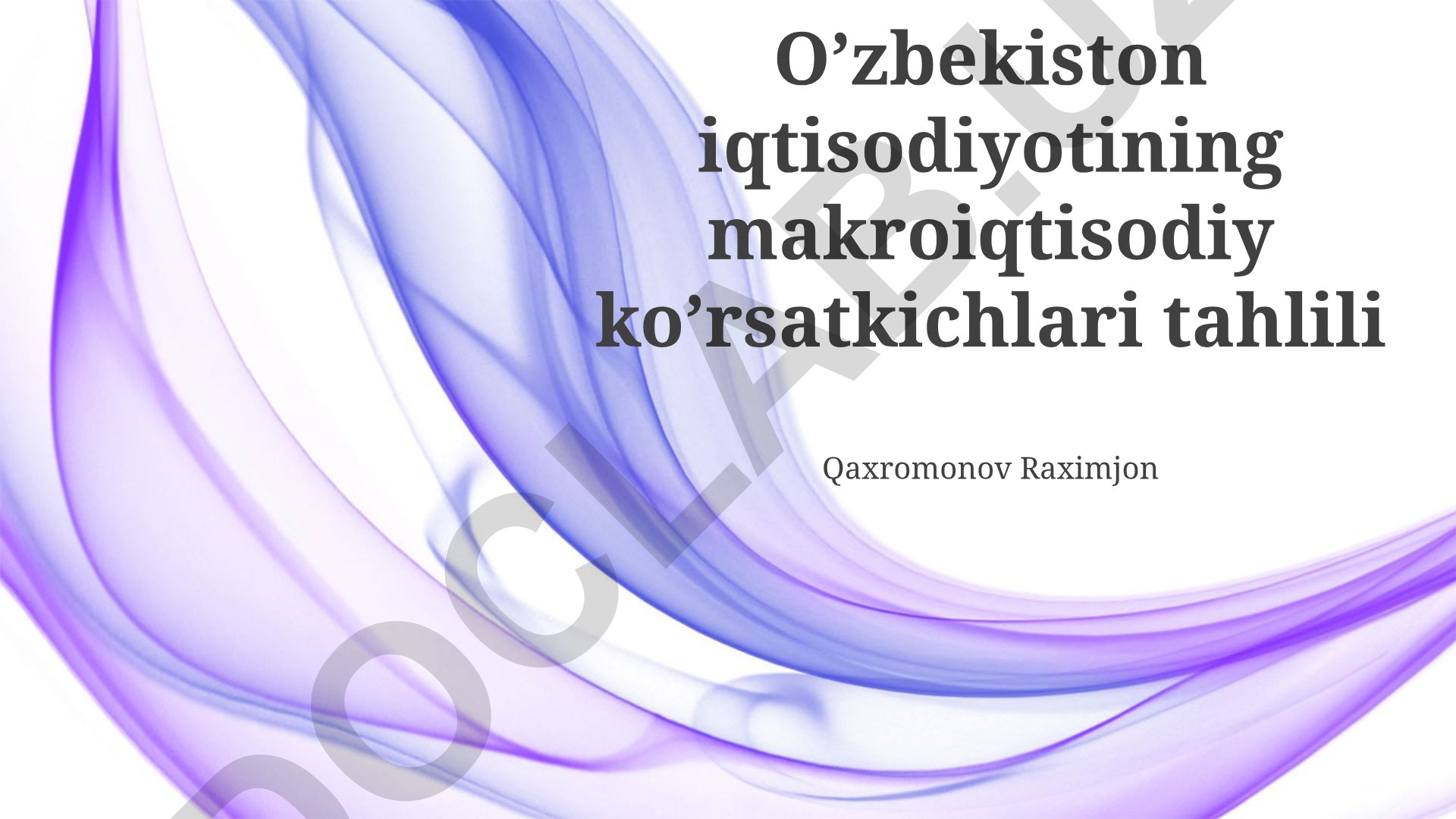 Oʻzbekiston iqtisodiyotining makroiqtisodiy koʻrsatkichlari tahlili