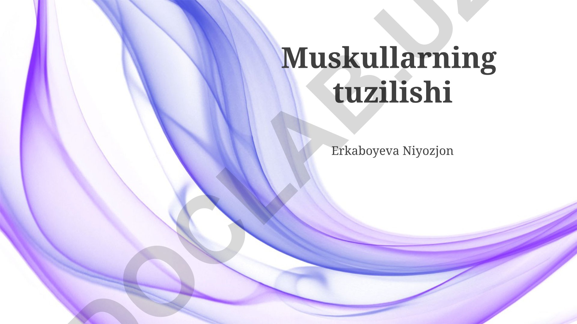 Muskullarning tuzilishi va ularning turlari