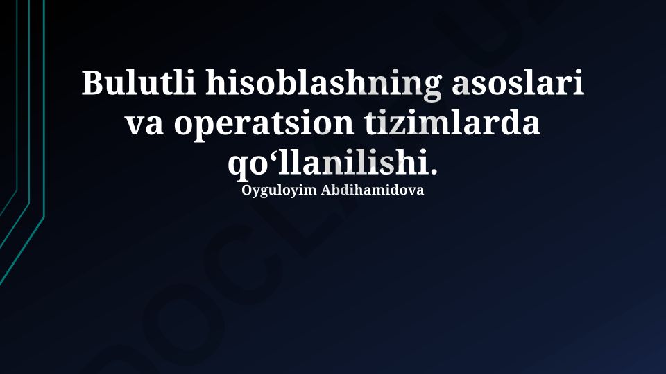 Bulutli hisoblashning asoslari va operatsion tizimlarda qo‘llanilishi